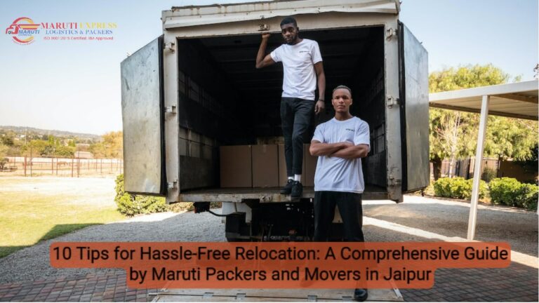 A Comprehensive Guide by Maruti Packers and Movers in Jaipur